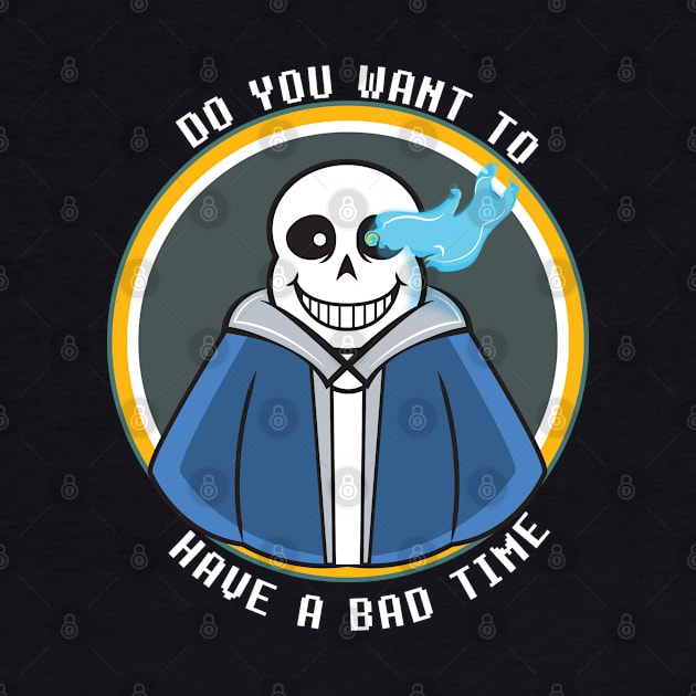 Do you want to have a bad time by jemarone